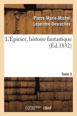 bokomslag L'Épicier, Histoire Fantastique. Tome 3
