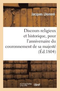 bokomslag Discours Religieux Et Historique, Pour l'Anniversaire Du Couronnement de Sa Majeste