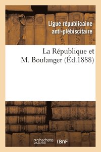 bokomslag La République Et M. Boulanger
