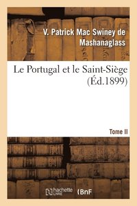 bokomslag Le Portugal Et Le Saint-Siège. Tome II
