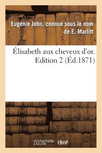 bokomslag Élisabeth Aux Cheveux d'Or. Edition 2, Tome 2