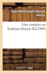 bokomslag Une Croisière En Extrême-Orient