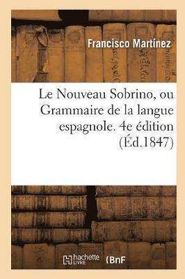 Le Nouveau Sobrino, Ou Grammaire de la Langue Espagnole. 4e Edition 1