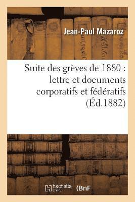 Suite Des Grves de 1880: Lettre Et Documents Corporatifs Et Fdratifs, Suivis d'tudes 1