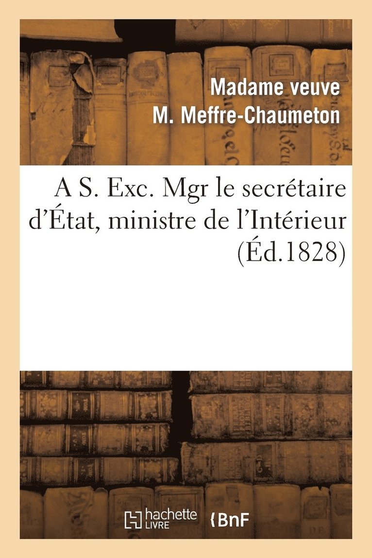 A S. Exc. Mgr Le Secretaire d'Etat, Ministre de l'Interieur 1