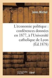 bokomslag L'conomie Politique: Confrences Donnes En 1877,  l'Universit Catholique de Lyon