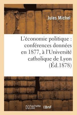 bokomslag L'conomie Politique: Confrences Donnes En 1877,  l'Universit Catholique de Lyon