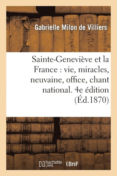 bokomslag Sainte-Genevive Et La France: Vie, Miracles, Neuvaine, Office, Chant National, 4e dition