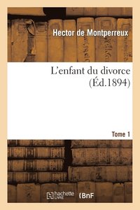 bokomslag L'Enfant Du Divorce. Tome 1