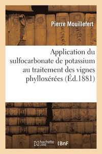 bokomslag Application Du Sulfocarbonate de Potassium Au Traitement Des Vignes Phylloxres. 7e Anne