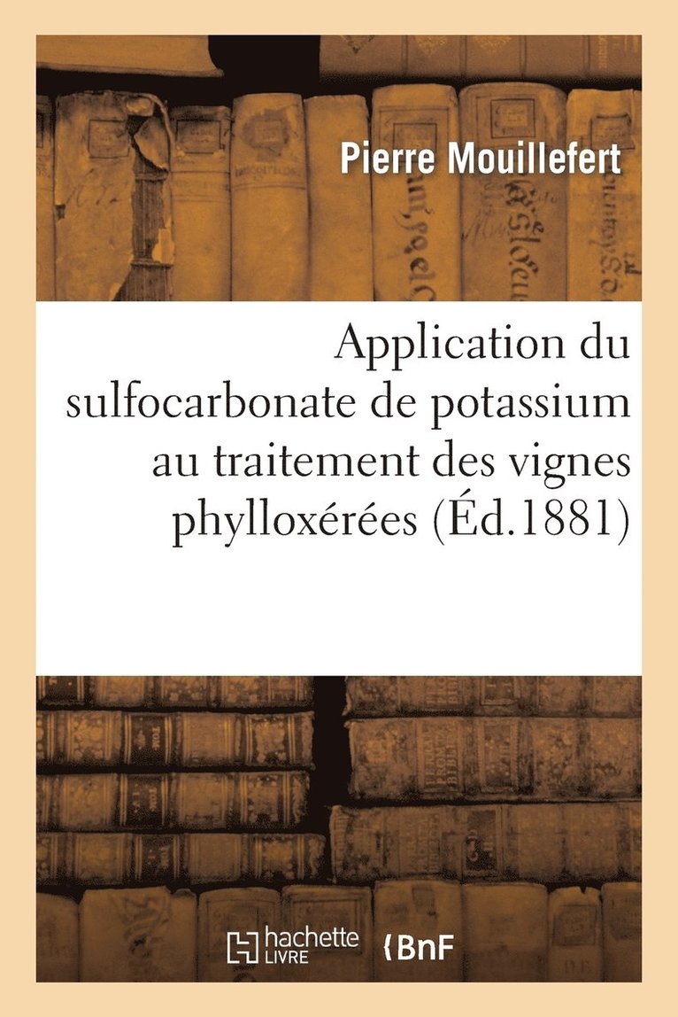 Application Du Sulfocarbonate de Potassium Au Traitement Des Vignes Phylloxres. 7e Anne 1