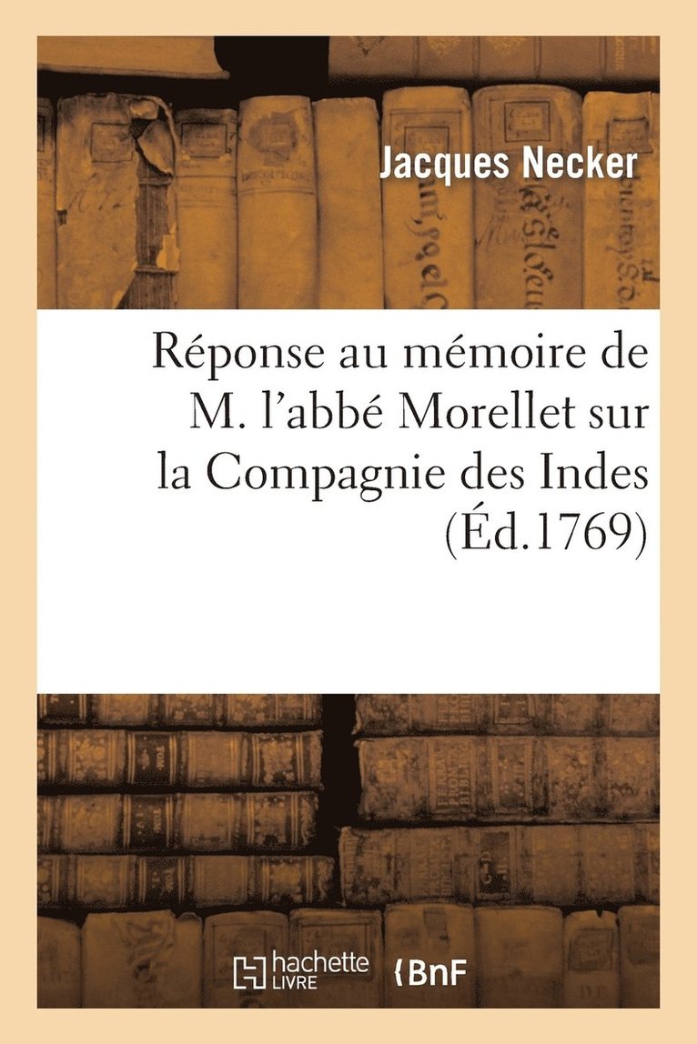 Rponse Au Mmoire de M. l'Abb Morellet Sur La Compagnie Des Indes, Imprime En Excution 1