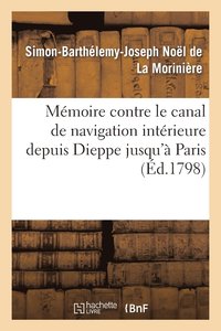 bokomslag Mémoire Contre Le Canal de Navigation Intérieure Depuis Dieppe Jusqu'à Paris