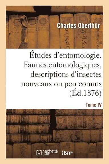 bokomslag tudes d'Entomologie. Faunes Entomologiques, Descriptions d'Insectes Nouveaux Ou Peu Connus. Tome IV