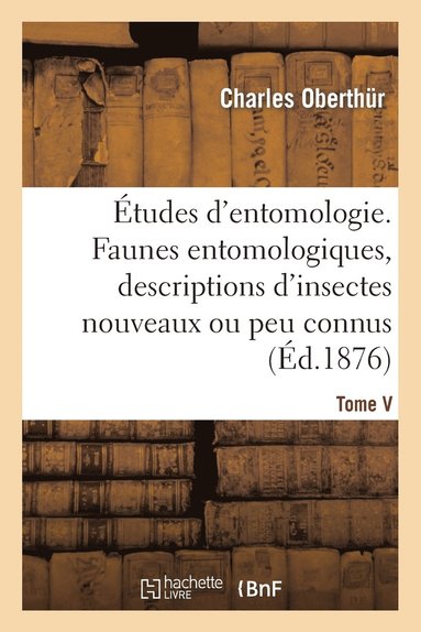 bokomslag tudes d'Entomologie. Faunes Entomologiques, Descriptions d'Insectes Nouveaux Ou Peu Connus. Tome V