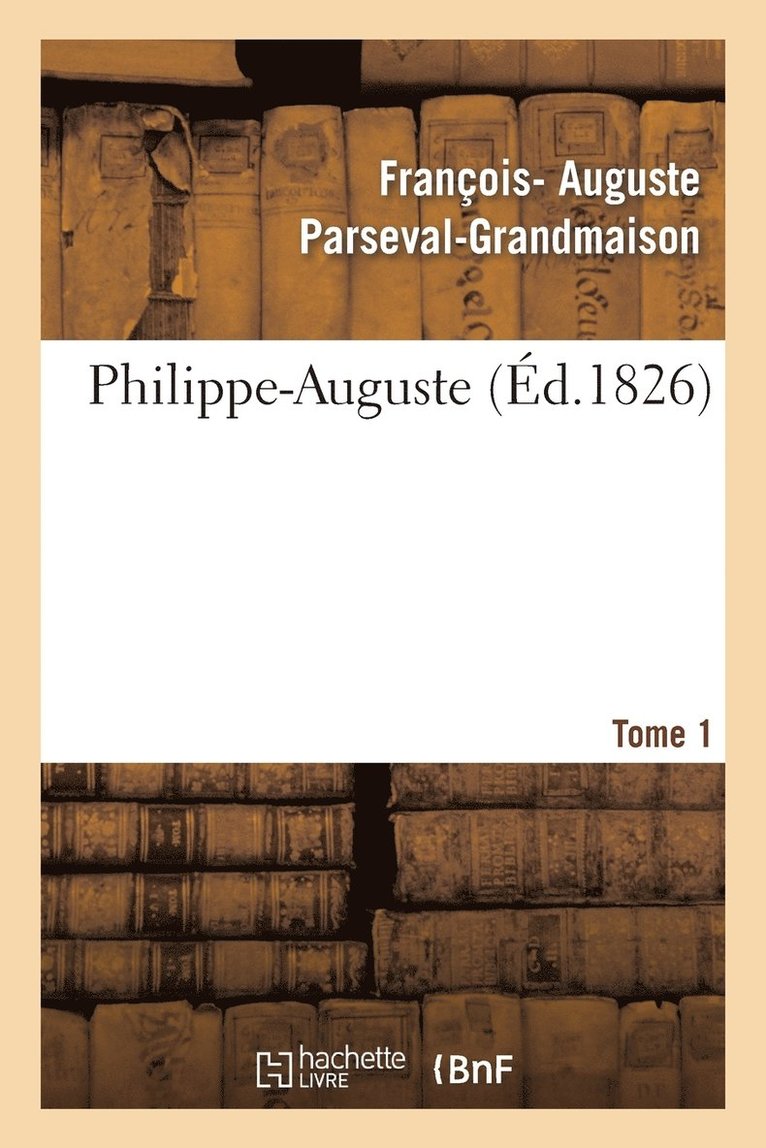 Philippe-Auguste. Tome 1 1