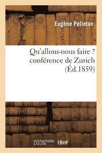 bokomslag Qu'allons-Nous Faire ? Confrence de Zurich