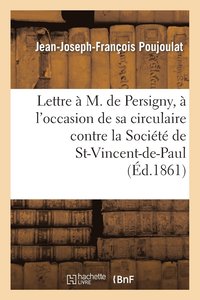 bokomslag Lettre  M. de Persigny,  l'Occasion de Sa Circulaire Contre La Socit de Saint-Vincent-De-Paul