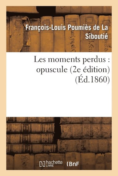 bokomslag Les Moments Perdus: Opuscule (2e Édition)