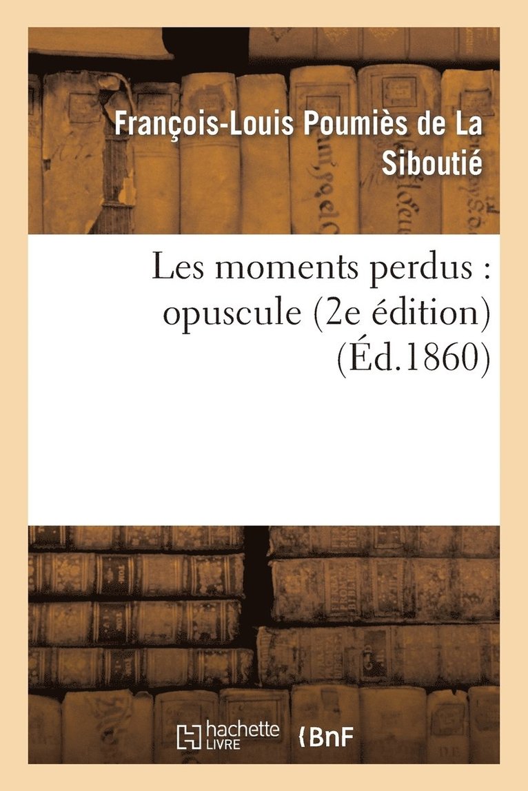 Les Moments Perdus: Opuscule (2e Édition) 1