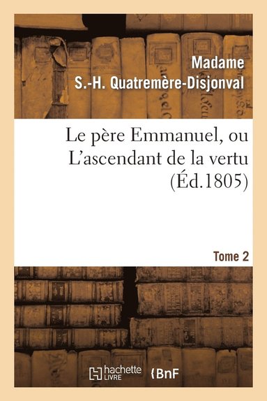 bokomslag Le Pere Emmanuel, Ou l'Ascendant de la Vertu. Tome 2