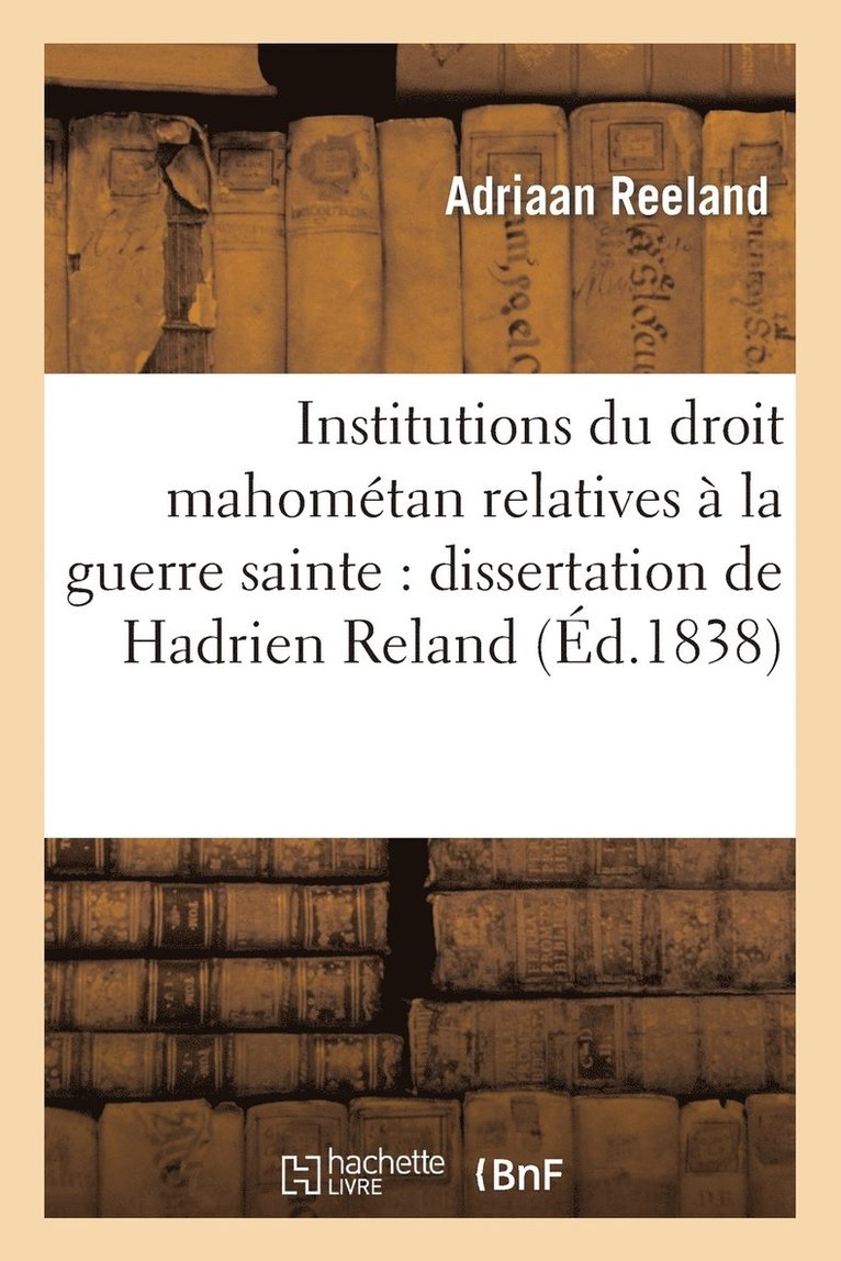 Adriaan Reeland, REELAND-A - Institutions Du Droit Mahométan Relatives À La Guerre Sainte: Dissertation de Hadrien Reland, Häftad