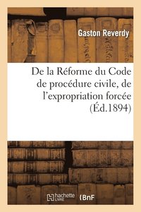 bokomslag de la Reforme Du Code de Procedure Civile, de l'Expropriation Forcee, Discours Prononce
