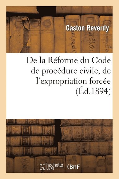 bokomslag de la Reforme Du Code de Procedure Civile, de l'Expropriation Forcee, Discours Prononce
