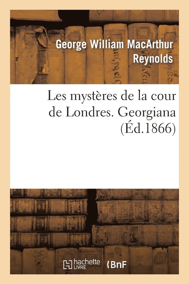Les mystères de la cour de Londres. Georgiana 1