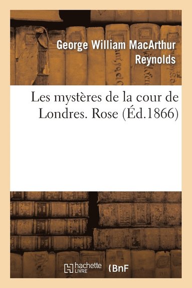 bokomslag Les mystères de la cour de Londres. Rose