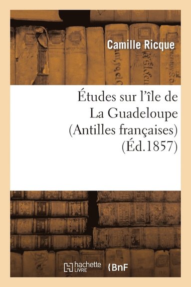 bokomslag tudes Sur l'le de la Guadeloupe (Antilles Franaises)