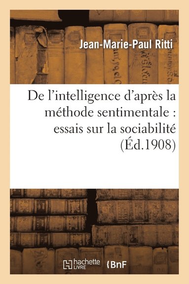 bokomslag de l'Intelligence d'Aprs La Mthode Sentimentale: Essais Sur La Sociabilit