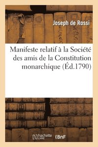 bokomslag Manifeste Relatif  La Socit Des Amis de la Constitution Monarchique, Envoy  l'Assemble