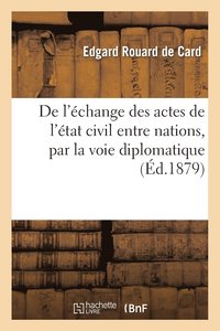 bokomslag de l'change Des Actes de l'tat Civil Entre Nations, Par La Voie Diplomatique