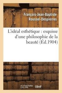 bokomslag L'Idéal Esthétique: Esquisse d'Une Philosophie de la Beauté