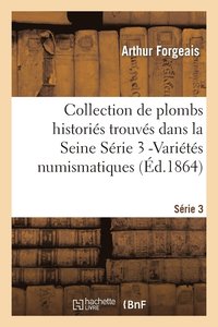 bokomslag Collection de Plombs Historis Trouvs Dans La Seine Srie 3 -Varits Numismatiques (d.1864)