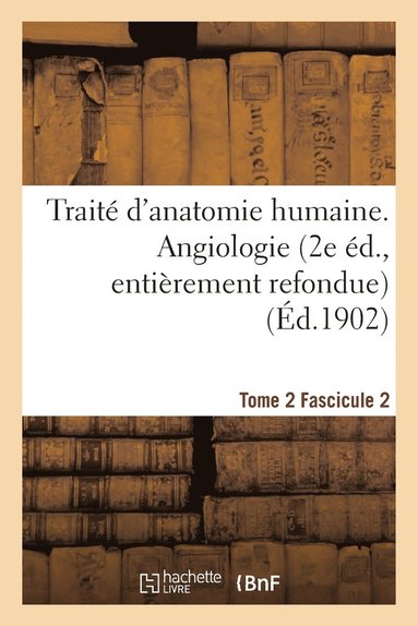 bokomslag Trait d'Anatomie Humaine. Tome 2. Fascicule 2 (2e d., Entirement Refondue)