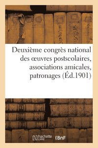 bokomslag Deuxime Congrs National Des Oeuvres Postscolaires, Associations Amicales, Patronages (d.1901)