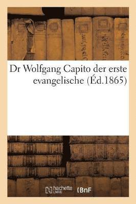 Dr Wolfgang Capito Der Erste Evangelische (Ed.1865) 1