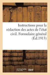 bokomslag Instructions Pour La Redaction Des Actes de l'Etat Civil. Formulaire General (Ed.1913)