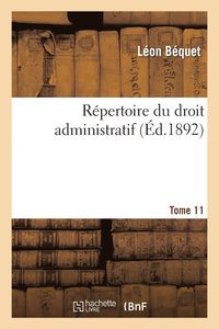 bokomslag Rpertoire Du Droit Administratif. Tome 11