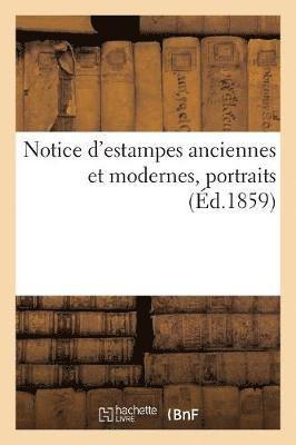 Notice d'Estampes Anciennes Et Modernes, Portraits (Ed.1859) 1