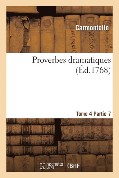 Carmontelle - Proverbes Dramatiques. Tome 4, Partie 7, Häftad