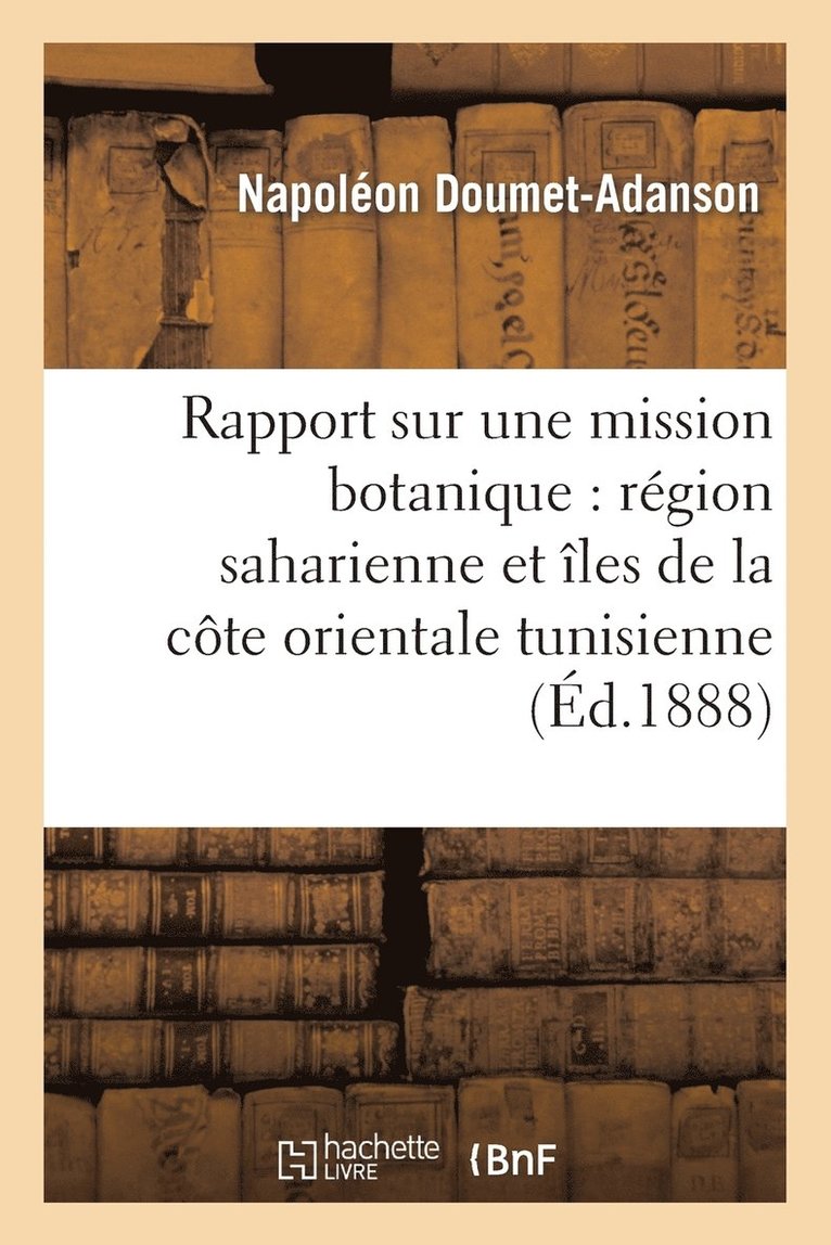 Rapport Mission Botanique En 1884 (Rgion Saharienne, Nord Grands Chotts, les Orientale Tunisie) 1