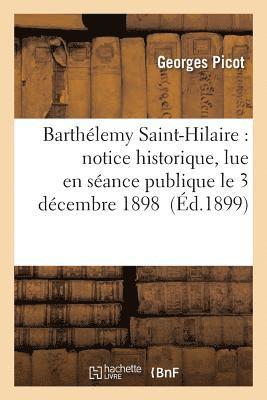 Barthlemy Saint-Hilaire: Notice Historique, Lue En Sance Publique Le 3 Dcembre 1898 1