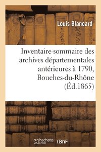 bokomslag Inventaire-Sommaire Des Archives Departementales Anterieures A 1790