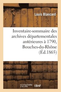 bokomslag Inventaire-Sommaire Des Archives Départementales Antérieures À 1790