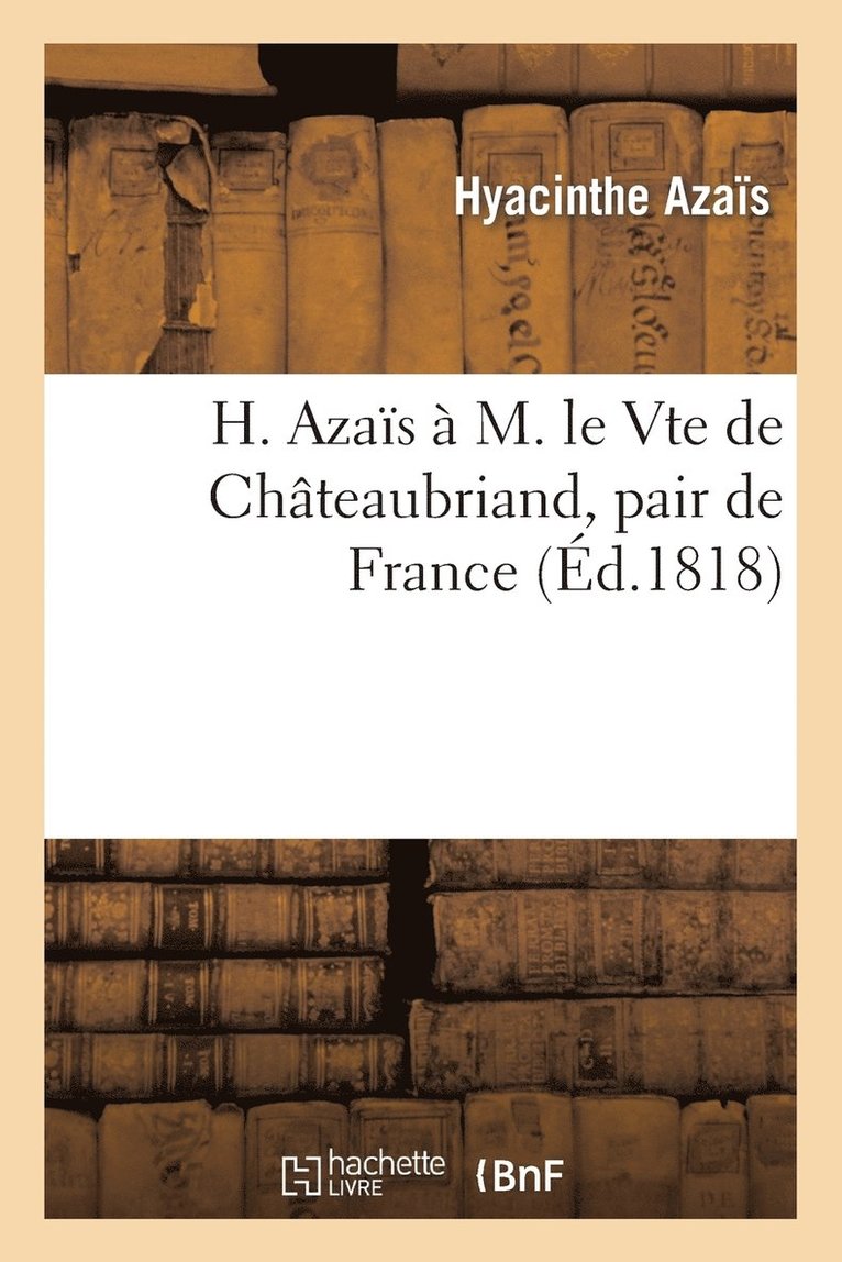 H. Azas  M. Le Vte de Chteaubriand, Pair de France 1