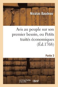 bokomslag Avis Au Peuple Sur Son Premier Besoin, Ou Petits Traits conomiques. Partie 3