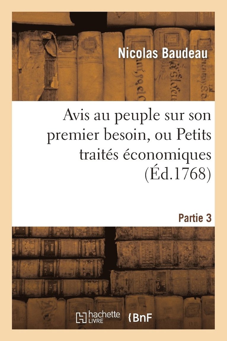 Avis Au Peuple Sur Son Premier Besoin, Ou Petits Traits conomiques. Partie 3 1